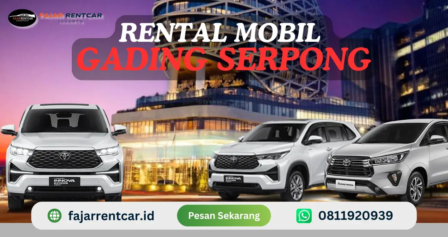 Rental Mobil Gading Serpong Murah 24 Jam dengan Sopir Terpercaya